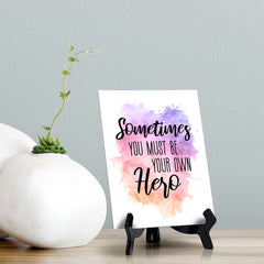 Sometimes You Must Be Your Own Hero Table Sign with Acrylic Stand (6x8“) | Positive Affirmation Inspiration Décor