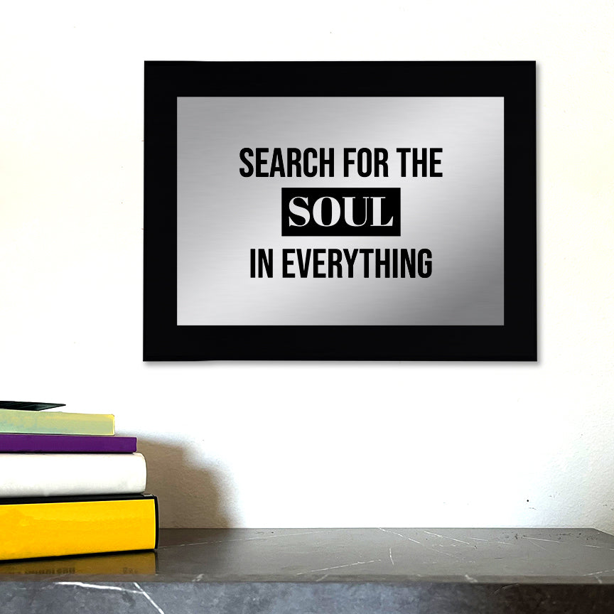 Search For The Soul in Everything Decorative Wall Plaque | Easel Mount Option | Inspirational Affirmation Wall Art