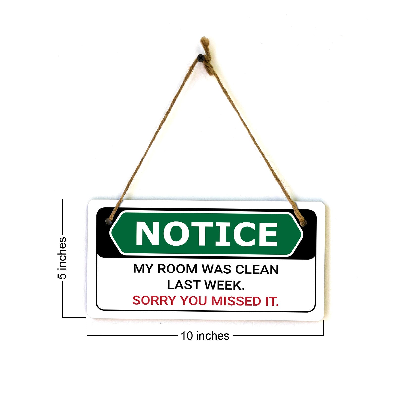 Notice My Room Was Clean Last Week. Sorry You Missed It. 5x10 Hanging Plus Wall or Door Sign | Funny Home Decor