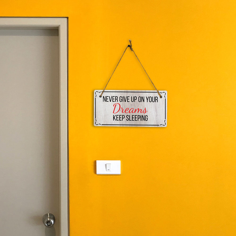 Never Give Up On Your Dreams Keep Sleeping 5x10 Hanging Plus Wall or Door Sign | Home Decor