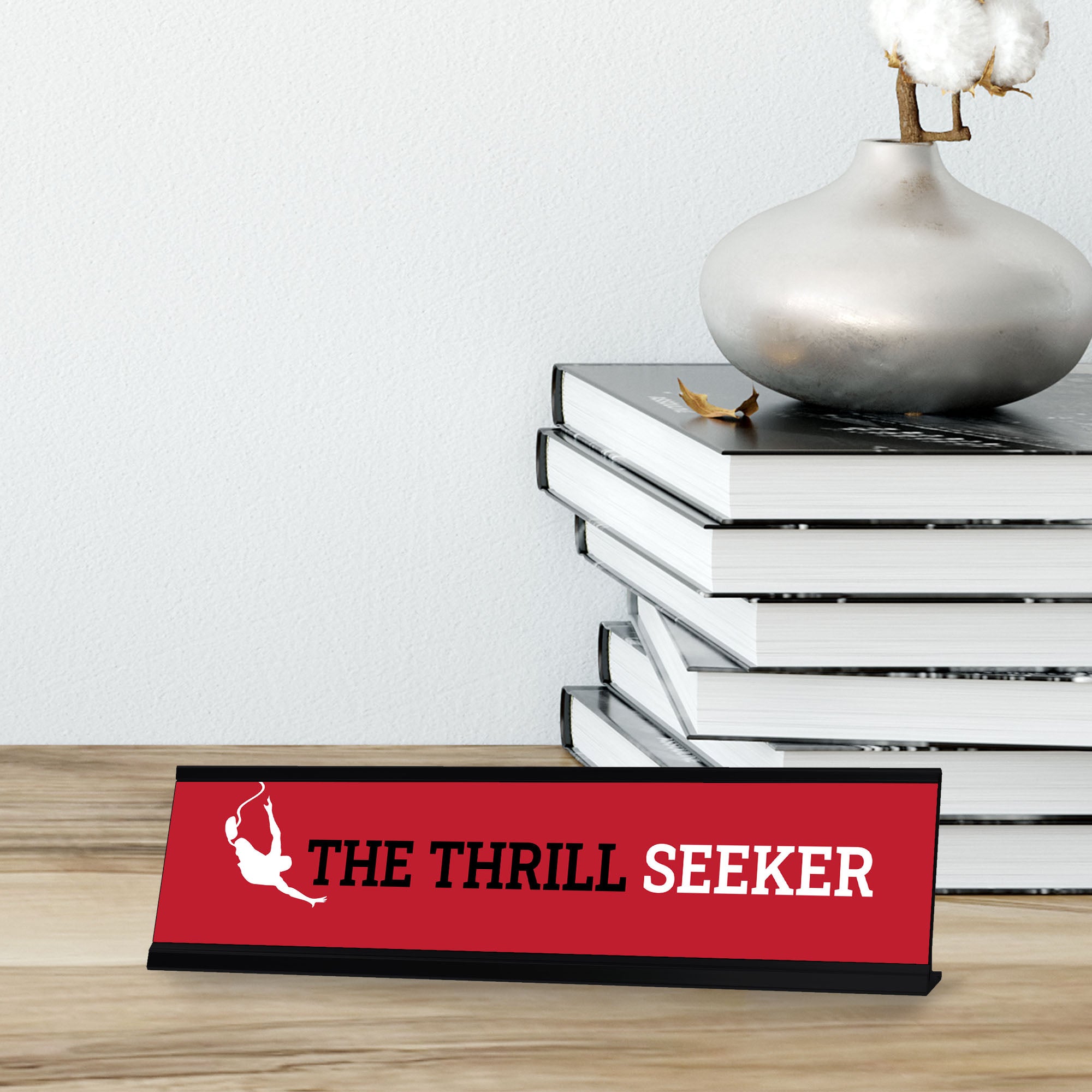 The Thrill Seeker, Black Frame Desk Sign (2x8)