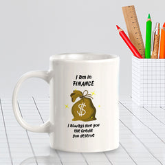 I Am In Finance I Always Give You The Credit You Deserve 11oz Plastic or Ceramic Coffee Mug | Funny Office & Home Cups