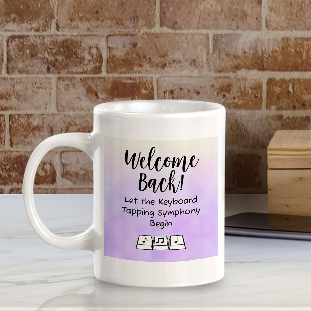 Welcome Back! Let the Keyboard Tapping Symphony Begin 11oz Plastic/Ceramic Coffee Mug Easy Installation | Office & Home | Funny Novelty Gifts