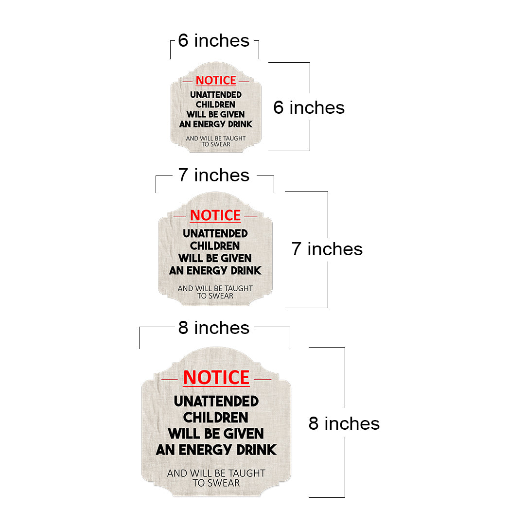 Heritage Plus Notice Unattended Children Will Be Given An Energy Drink And Taught To Swear Wall or Door Sign | Funny Home Decor