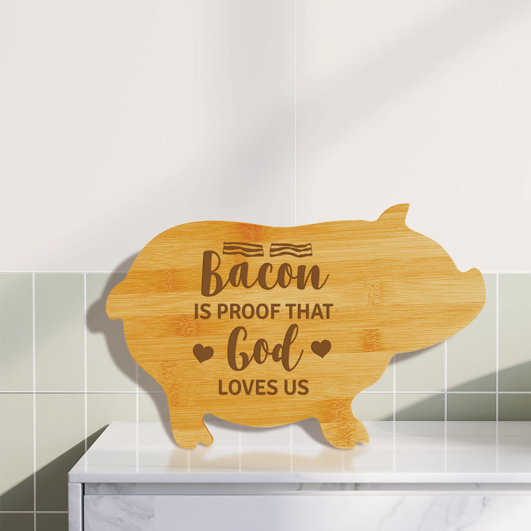 Bacon is Proof That God Loves Us (13.75 x 8.75") Pig Shape Cutting Board | Funny Decorative Kitchen Chopping Board