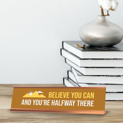 Believe You Can And You’re Halfway There, Gold Frame Mountains, Desk Sign (2x8")