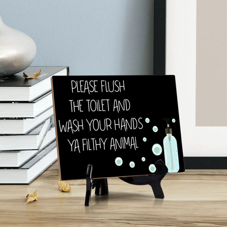 Signs ByLita Please the Flush the Toilet and Wash Your Hand Ya Filthy Animal Table Sign (6 x 8")