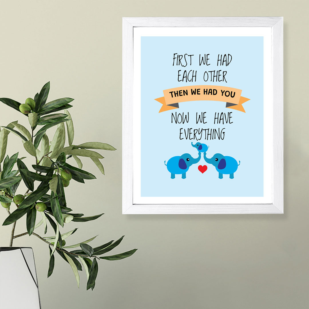 Designs ByLITA First We Had Each Other Then We Had You Now We Have Everything, Wall Print Art | Family Home Décor