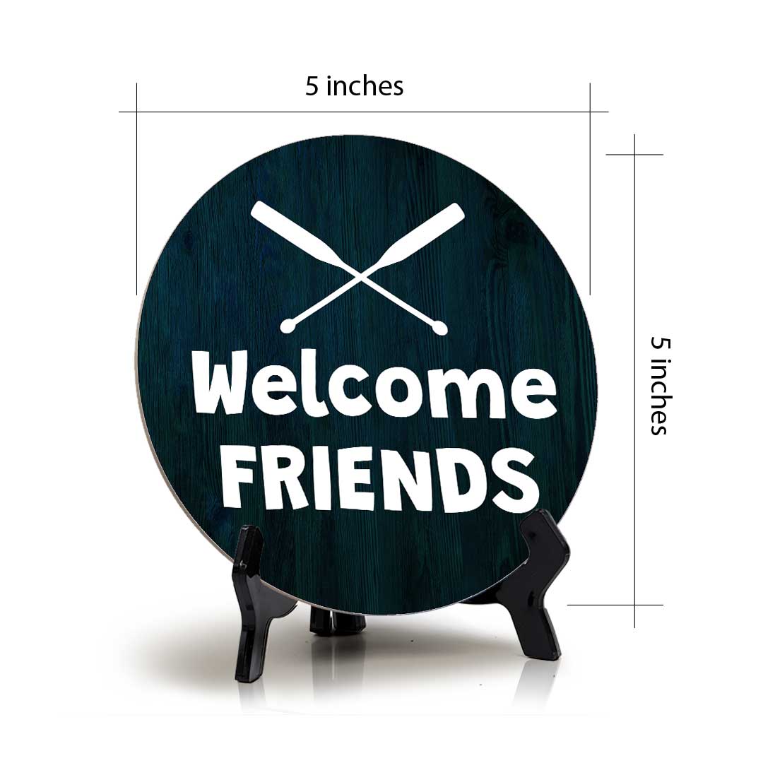 Welcome Friends (5 x 5“) Circle Table Sign with Acrylic Stand | Boats & Home Decor