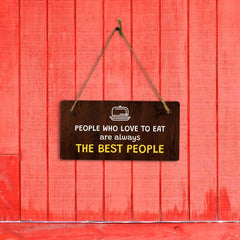 People Who Love To Eat Are Always The Best People 5x10 Hanging Plus Wall or Door Sign | Funny Home Decor