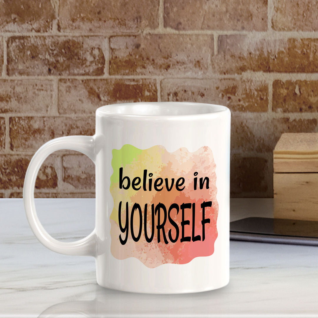 Believe In Yourself 11oz Plastic or Ceramic Coffee Mug | Inspirational & Motivational Quotes
