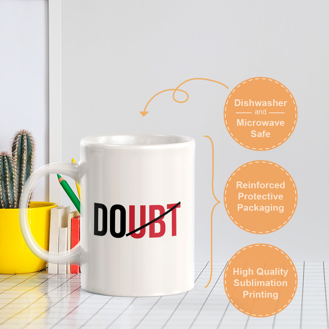 Doubt 11oz Plastic or Ceramic Mug | Positive Affirmations and Motivation | Office and Home