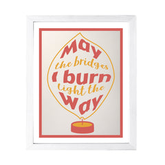 Designs ByLITA May The Bridges I Burn Light The Way, Wall Print Art | Funky Home Decor