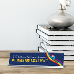 I Don’t Always Have Time To Study. But When I Do, I Still Don’t, Rainbow, Silver Frame, Desk Sign (2x8")