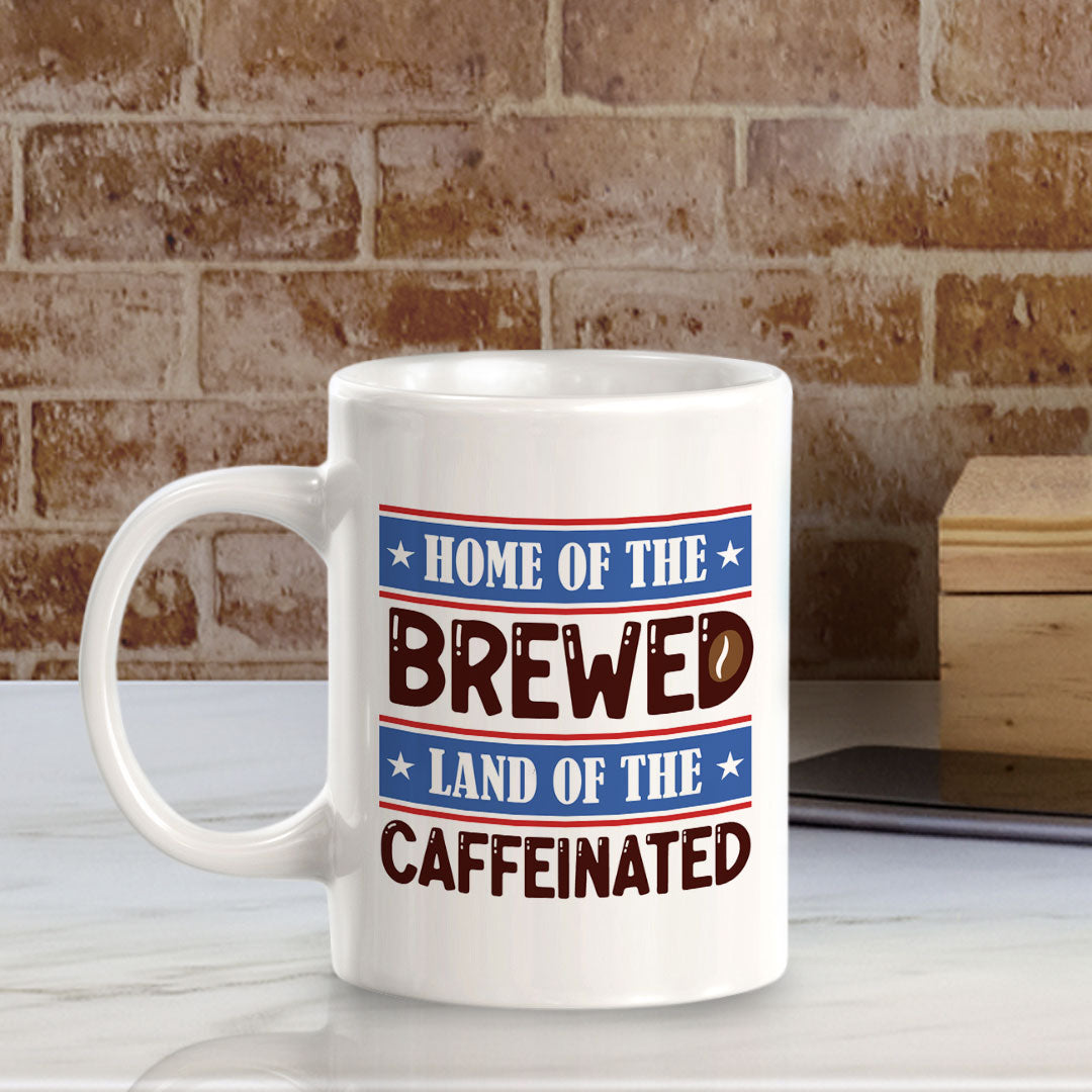 Home Of The Brewed, Land Of The Caffeinated 11oz Plastic or Ceramic Coffee Mug | Funny Patriotic Novelty Office Mug