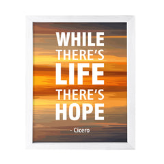 Designs ByLITA While there's life, there's hope - Cicero, FRAMED Print Inspirational Wall Art