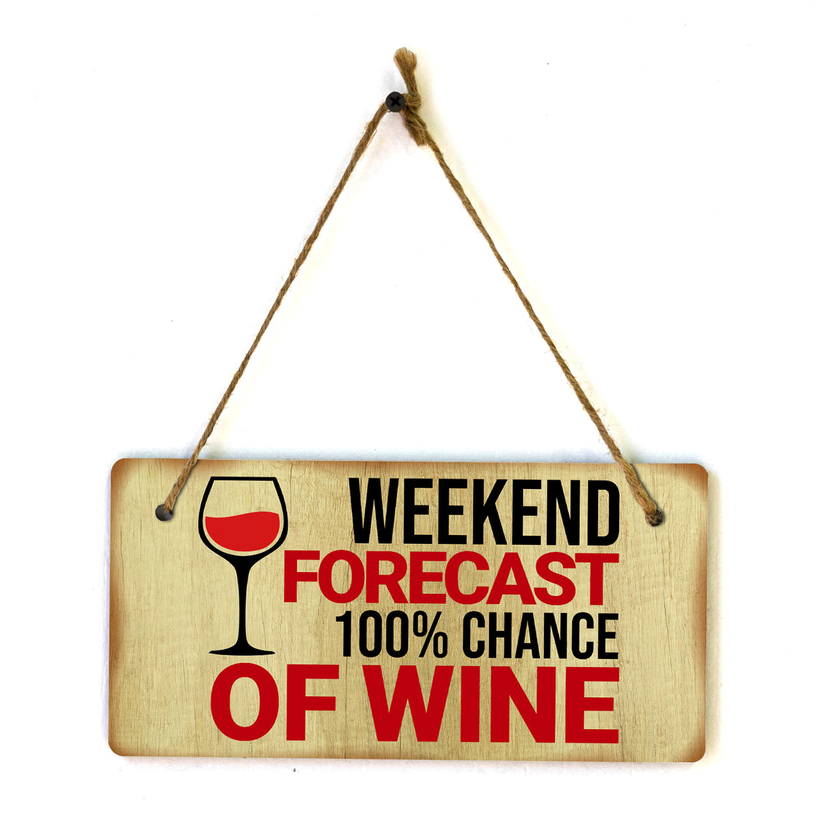 Weekend Forecast 100% Chance Of Wine 5x10 Hanging Plus Wall or Door Sign | Funny Home Decor