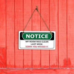 Notice My Room Was Clean Last Week. Sorry You Missed It. 5x10 Hanging Plus Wall or Door Sign | Funny Home Decor