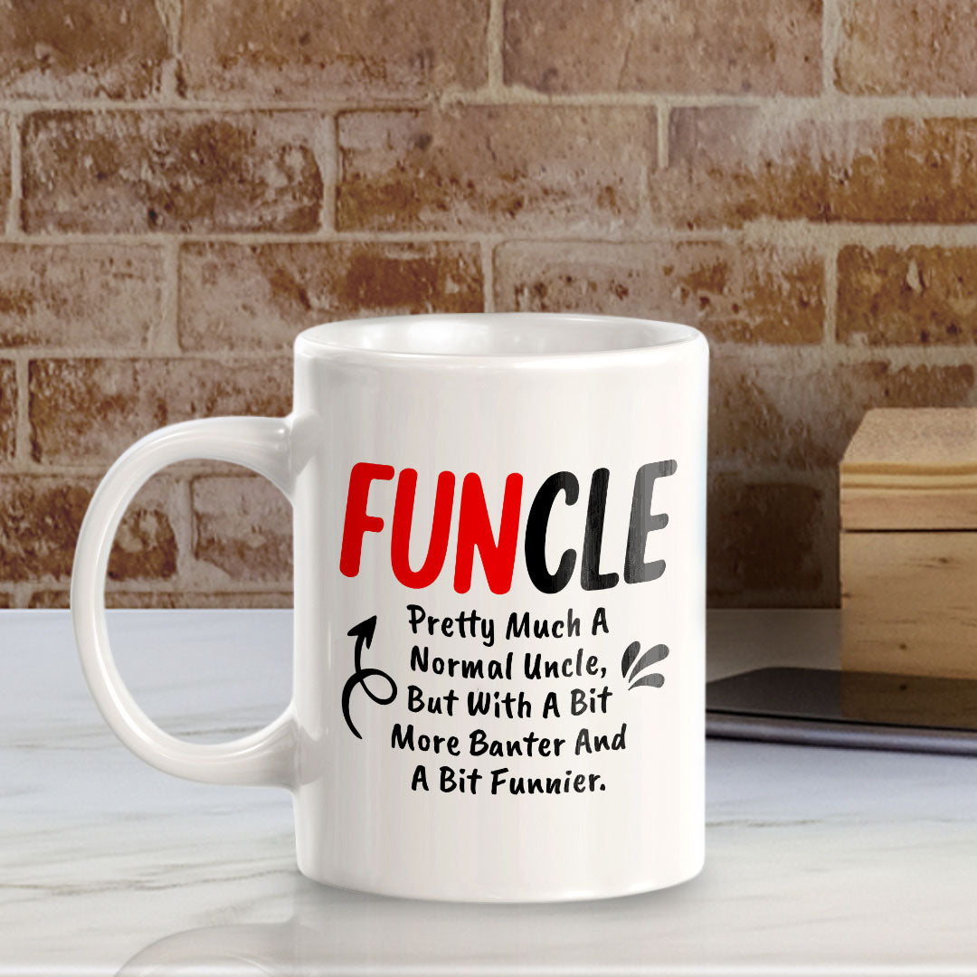 Funcle Pretty Much A Normal Uncle, But With A Bit More Banter And A Bit Funnier. 11oz Plastic or Ceramic Coffee Mug | Funny Office & Home Cups