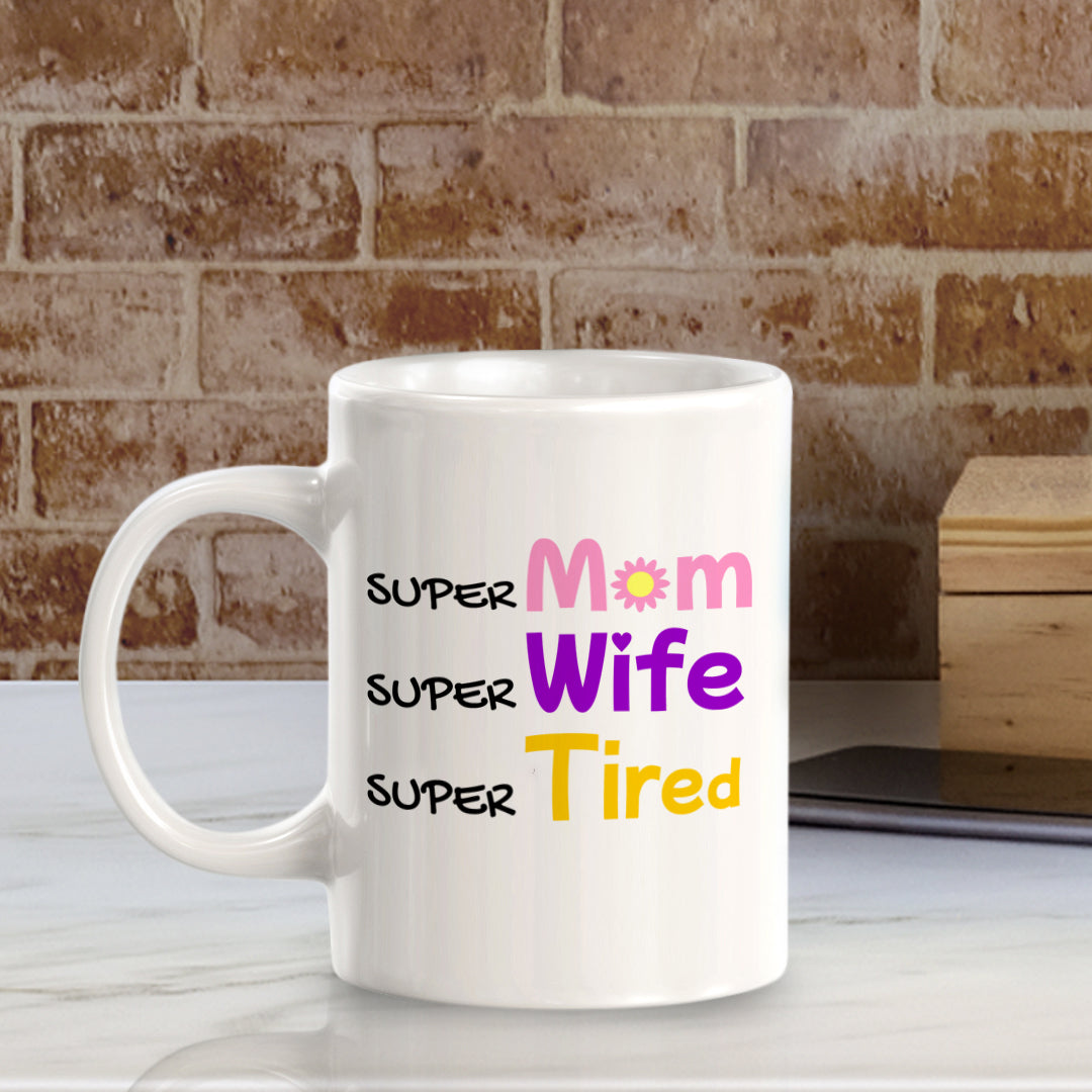 Super Mom Super Wife Super Tired 11oz Plastic or Ceramic Mug | Funny Office & Home Cups