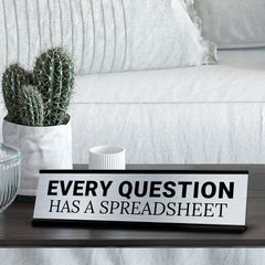 Signs ByLITA Every Question Has a Spreadsheet Office Decoration Gift Black Frame Desk Sign (2x8")