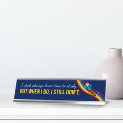 I Don’t Always Have Time To Study. But When I Do, I Still Don’t, Rainbow, Silver Frame, Desk Sign (2x8")
