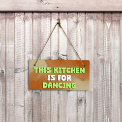 This Kitchen Is For Dancing 5" x 10" Hanging Wall or Door Sign | Funny & Positive Home Decor