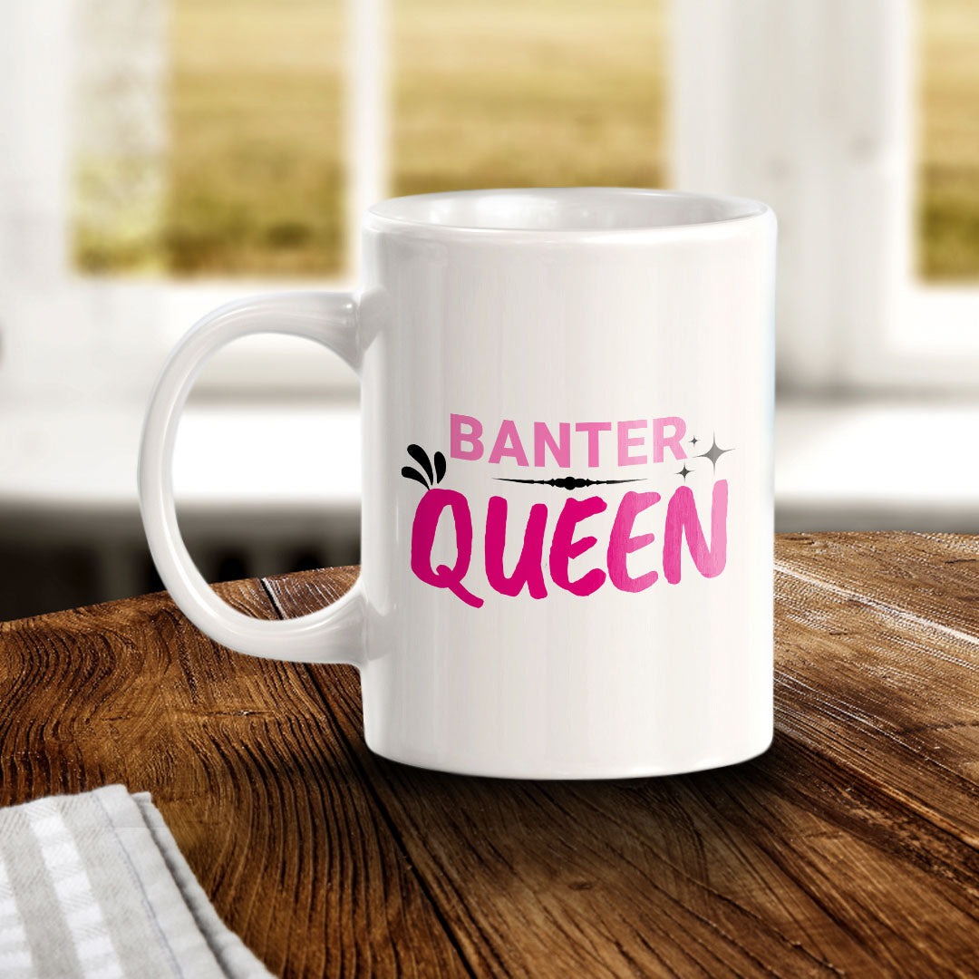 Banter Queen 11oz Plastic or Ceramic Coffee Mug | Cute Funny Cups