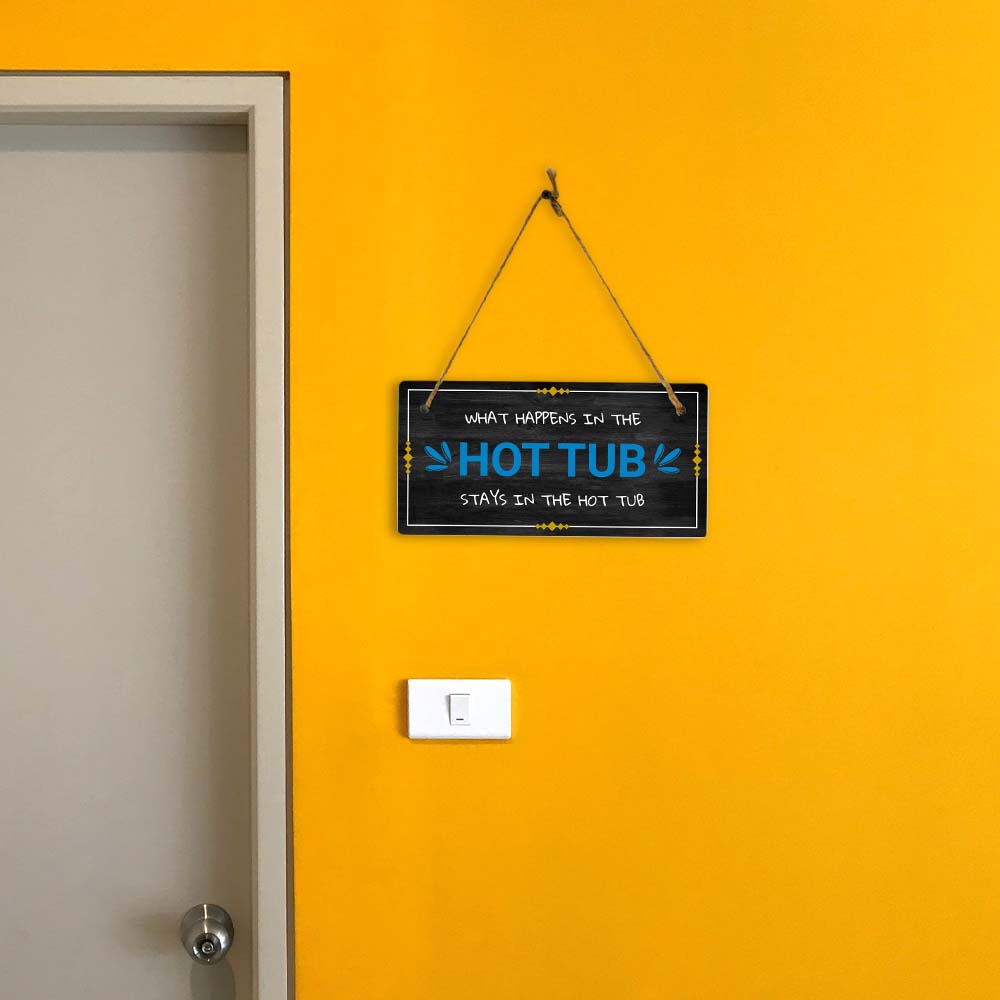 What Happens In The Hot Tub Stays In The Hot Tub 5x10 Hanging Plus Wall or Door Sign | Funny Home Decor