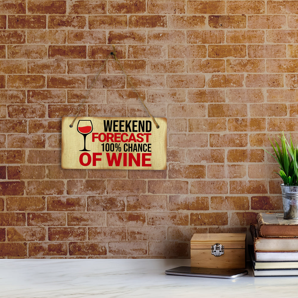 Weekend Forecast 100% Chance Of Wine 5x10 Hanging Plus Wall or Door Sign | Funny Home Decor