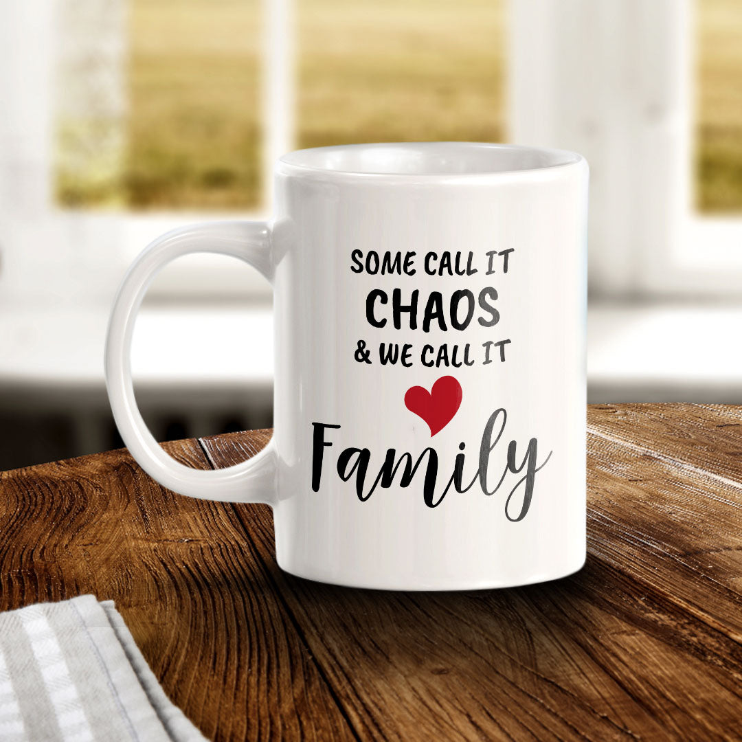 Some Call it Chaos & We Call it Family 11oz Plastic or Ceramic Coffee Mug | Cute Loving Family Cups