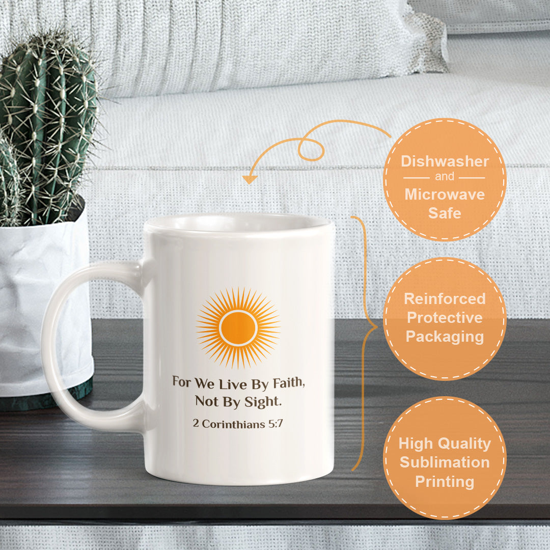 For We Live By Faith, Not By Sight. 2 Corinthians 5:7 11oz Plastic/Ceramic Coffee Mug Office And Home | Religious Sayings | Family And Friends