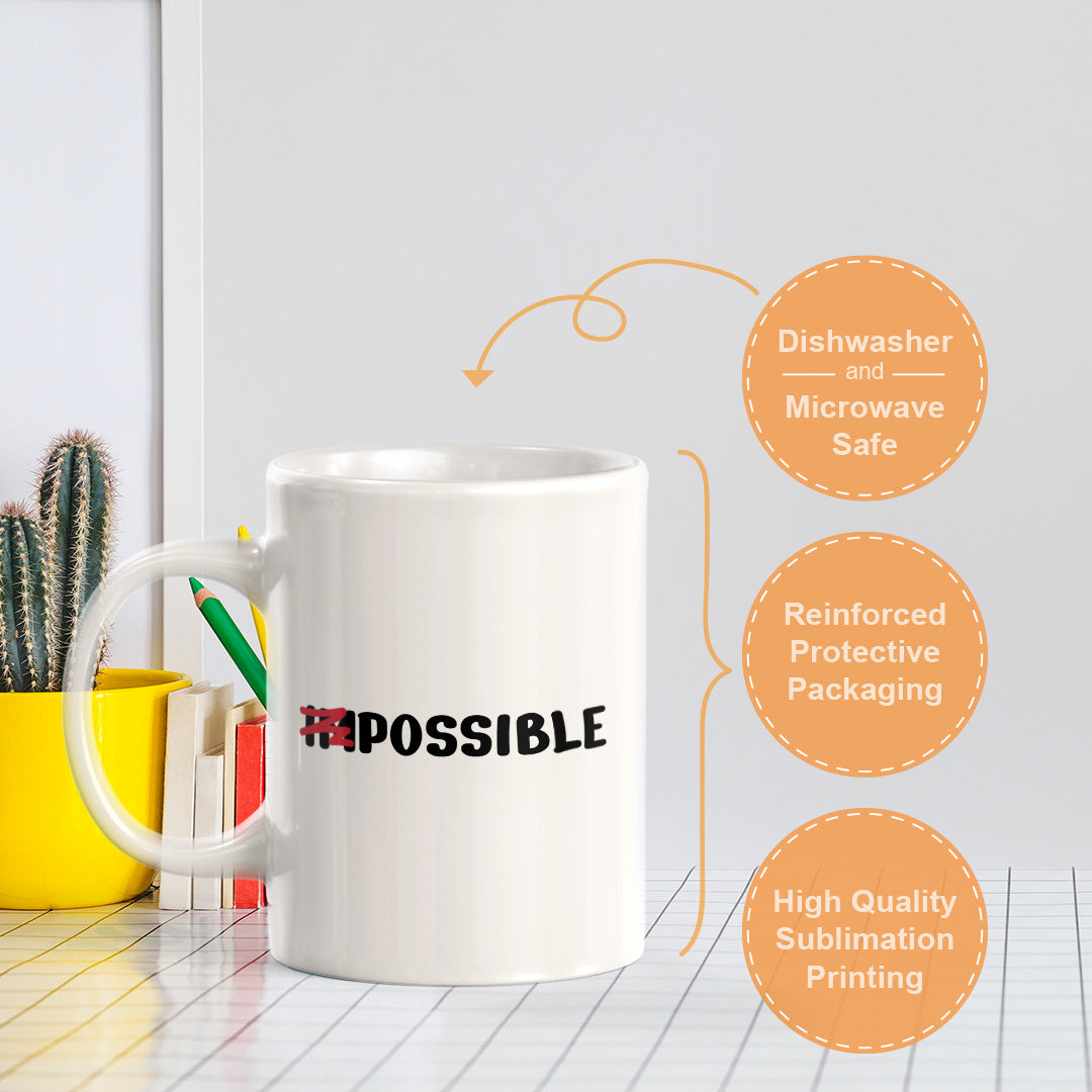 Impossible 11oz Plastic or Ceramic Coffee Mug | Positive Affirmations and Motivation | Office and Home