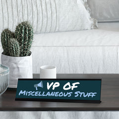 VP of Miscellaneous Stuff, Black Frame, Desk Sign (2x8“)