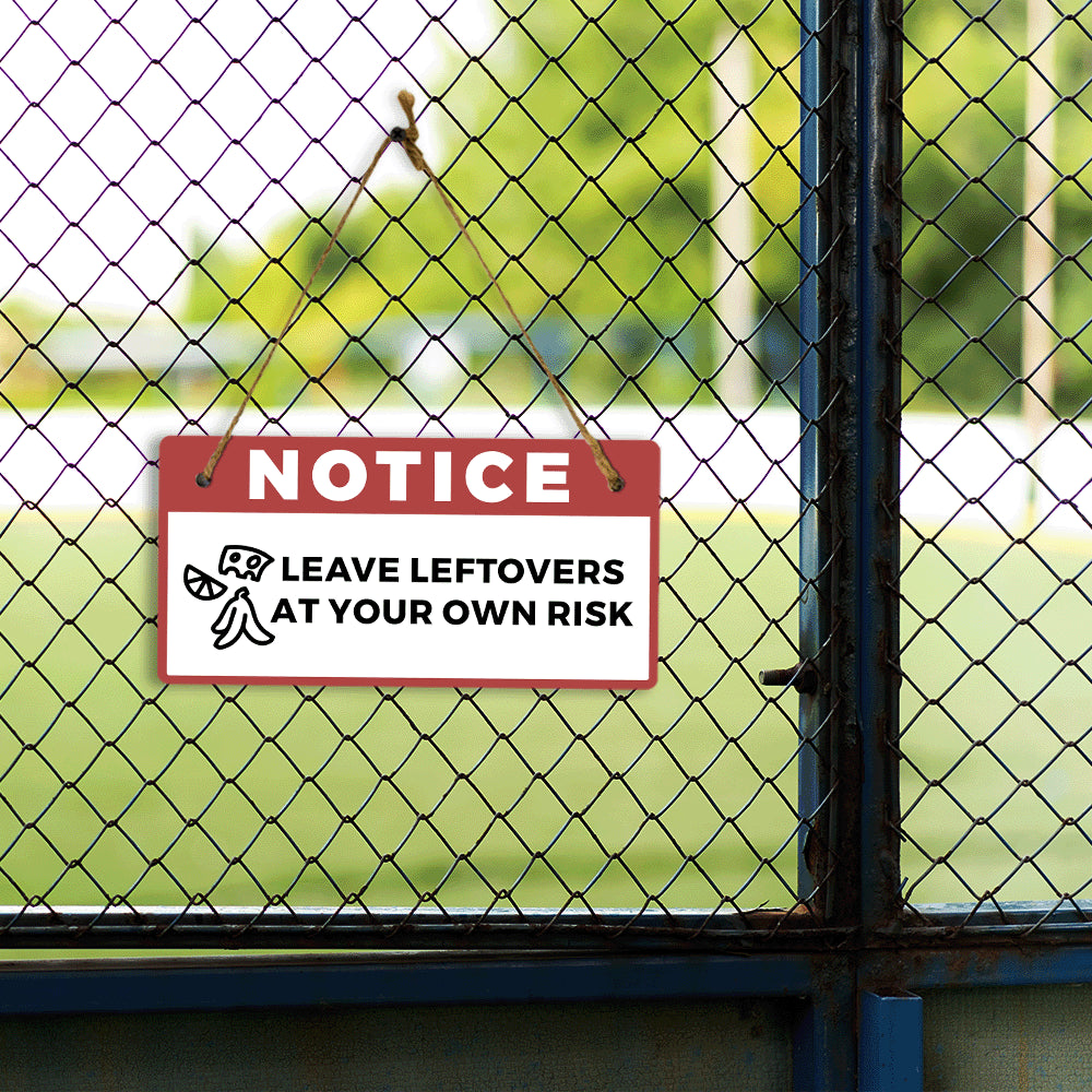 Notice: Leave Leftovers At Your Own Risk 5" x 10" Hanging Wall or Door Sign | Safety Signs
