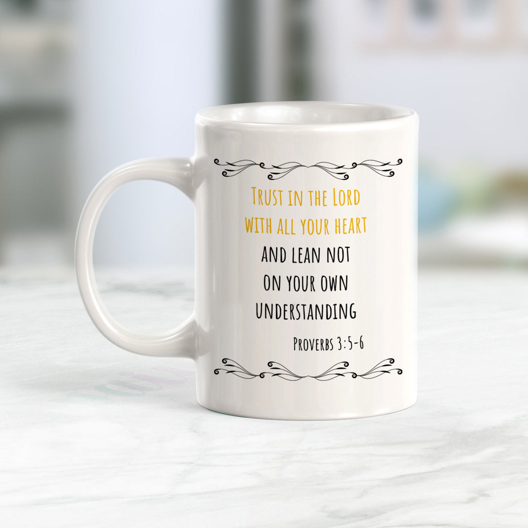"Trust In The LORD With All Your Heart And Lean Not On Your Own Understanding" - Proverbs 3:5 Coffee Mug
