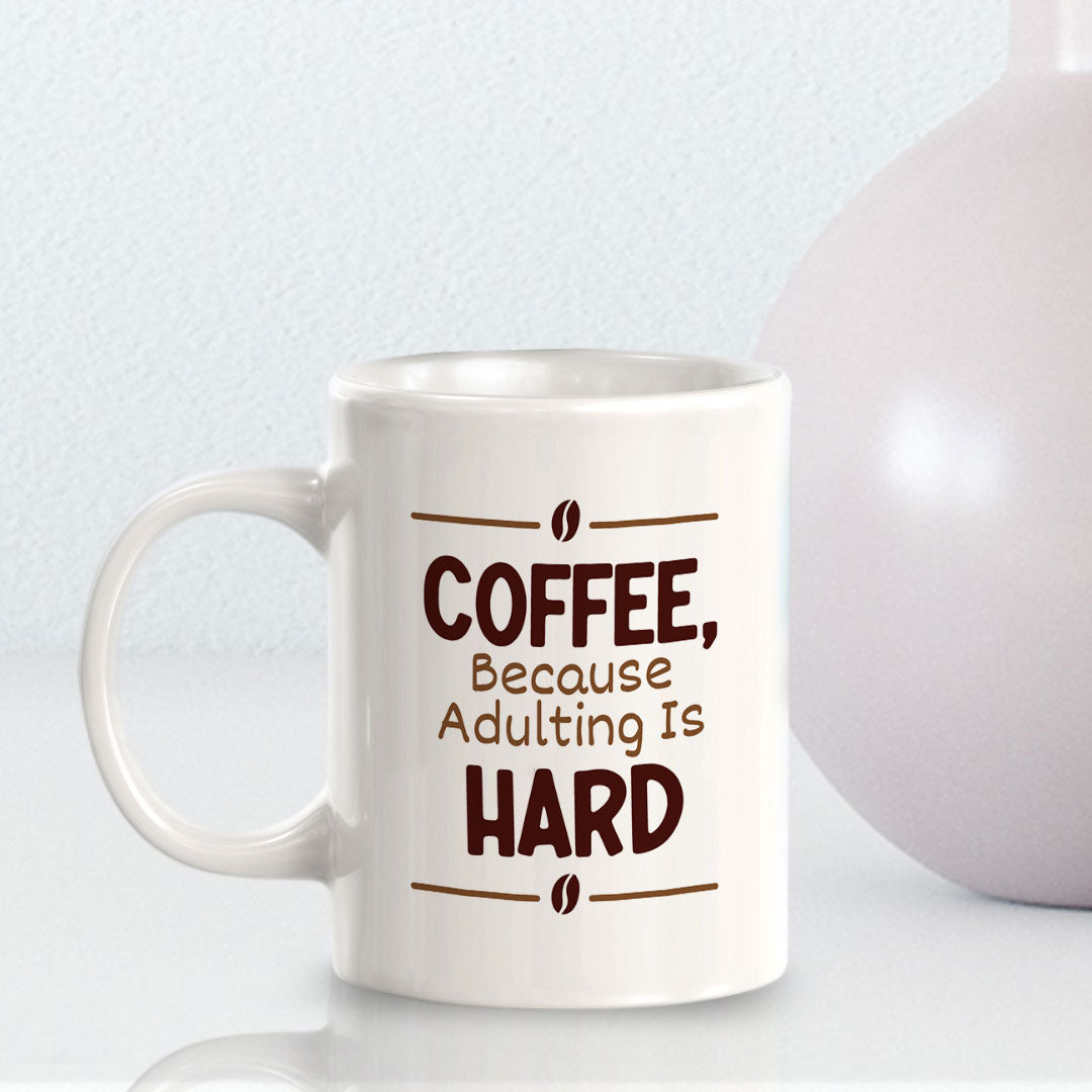 Coffee, Because Adulting Is Hard 11oz Plastic or Ceramic Coffee Mug | Funny Patriotic Novelty Office Mug
