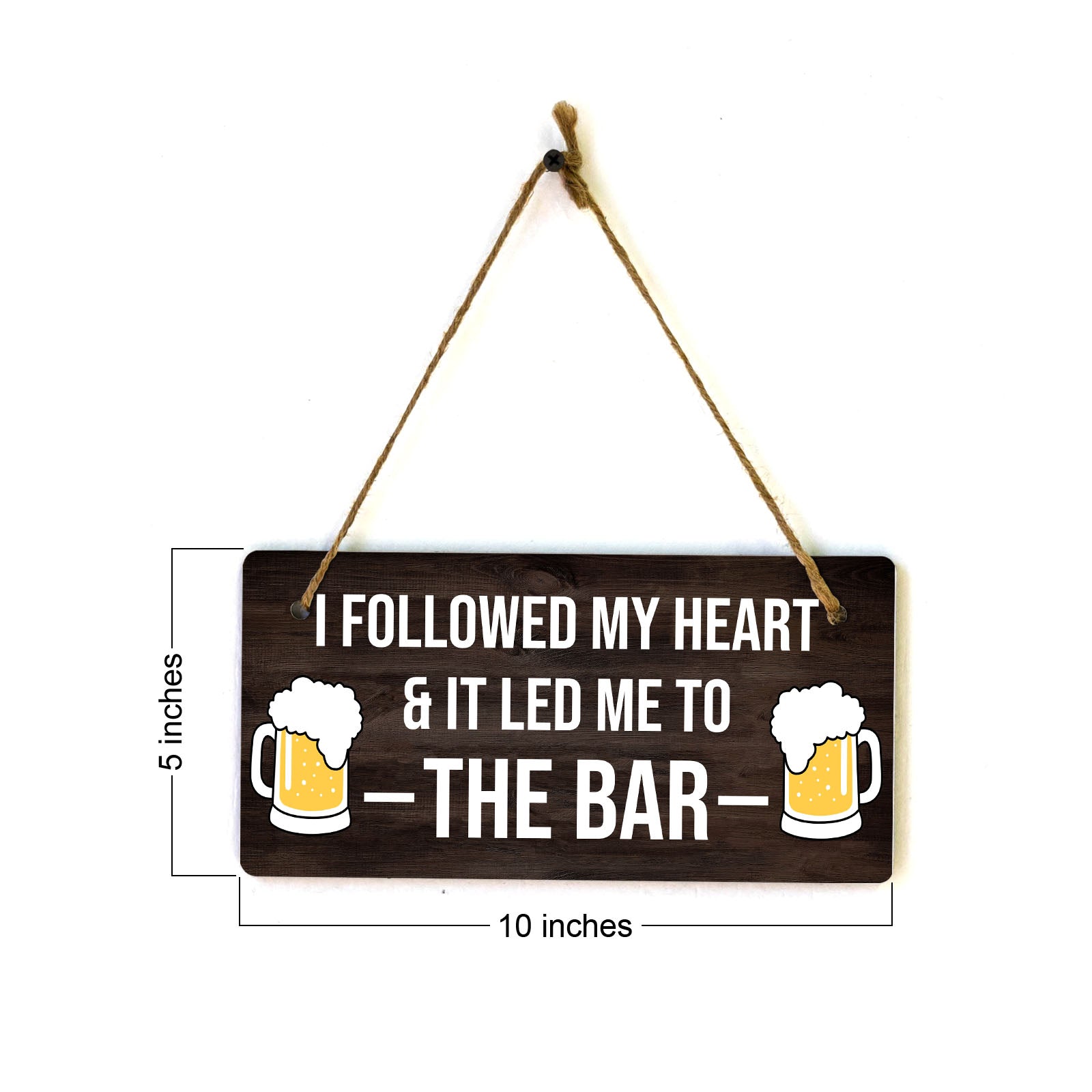 I Followed My Heart & It Led Me To The Bar 5" x 10" Hanging Wall or Door Sign | Funny Home Decor