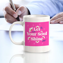 Let Your Soul Shine 11oz Plastic or Ceramic Coffee Mug | Home & Office Cups