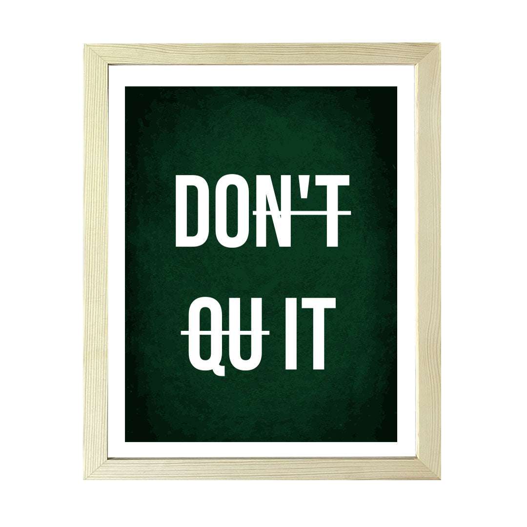 Designs ByLITA Don't Qu it, Framed Wall Art Print | Positive Motivational Decor