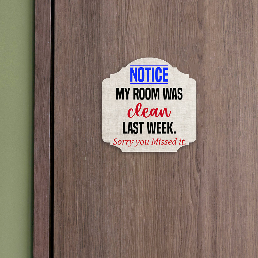 Heritage Plus Notice My Room Was Clean Last Week. Sorry You Missed It. Wall or Door Sign | Funny Home Decor