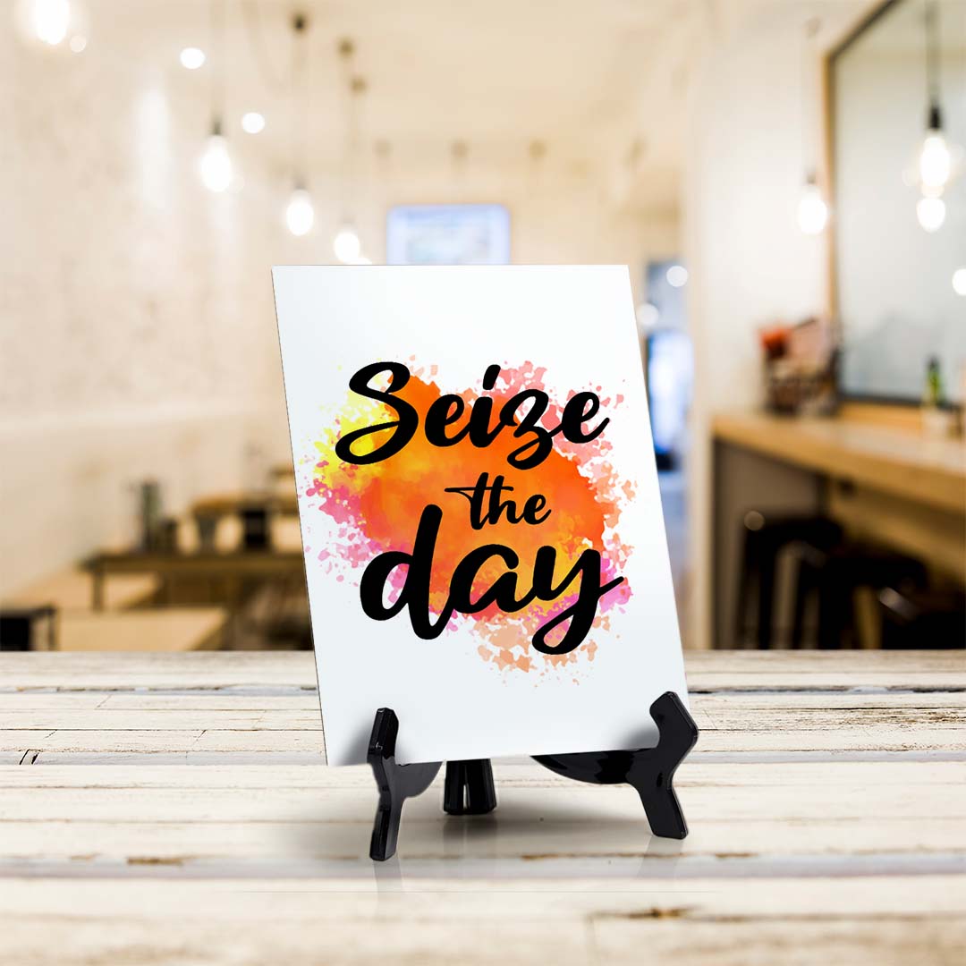 Seize The Day Table Sign with Acrylic Stand (6x8“) | Positive Affirmation Inspiration Décor