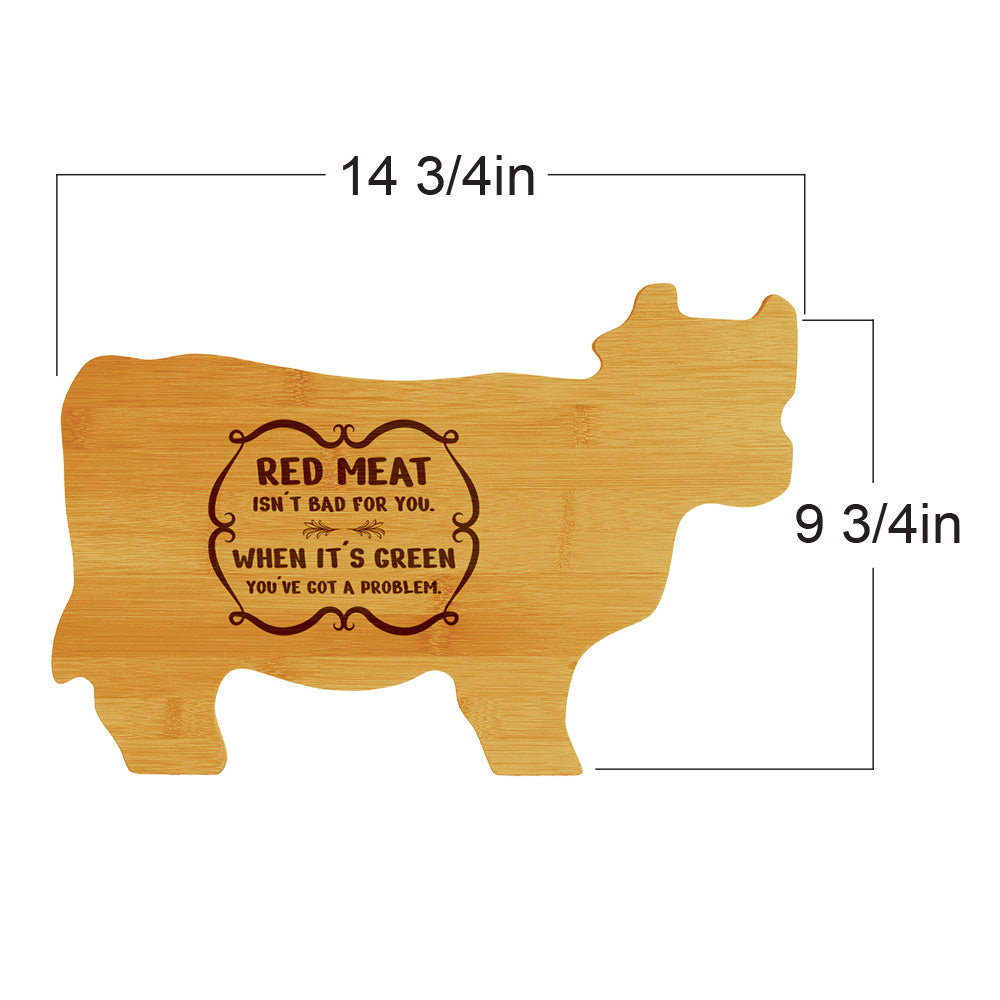 Red Meat Isn't Bad For You. When it's Green You've Got a Problem. 14.75 x 9.75" Cow Shape Cutting Board | Funny Kitchen Chopping Board