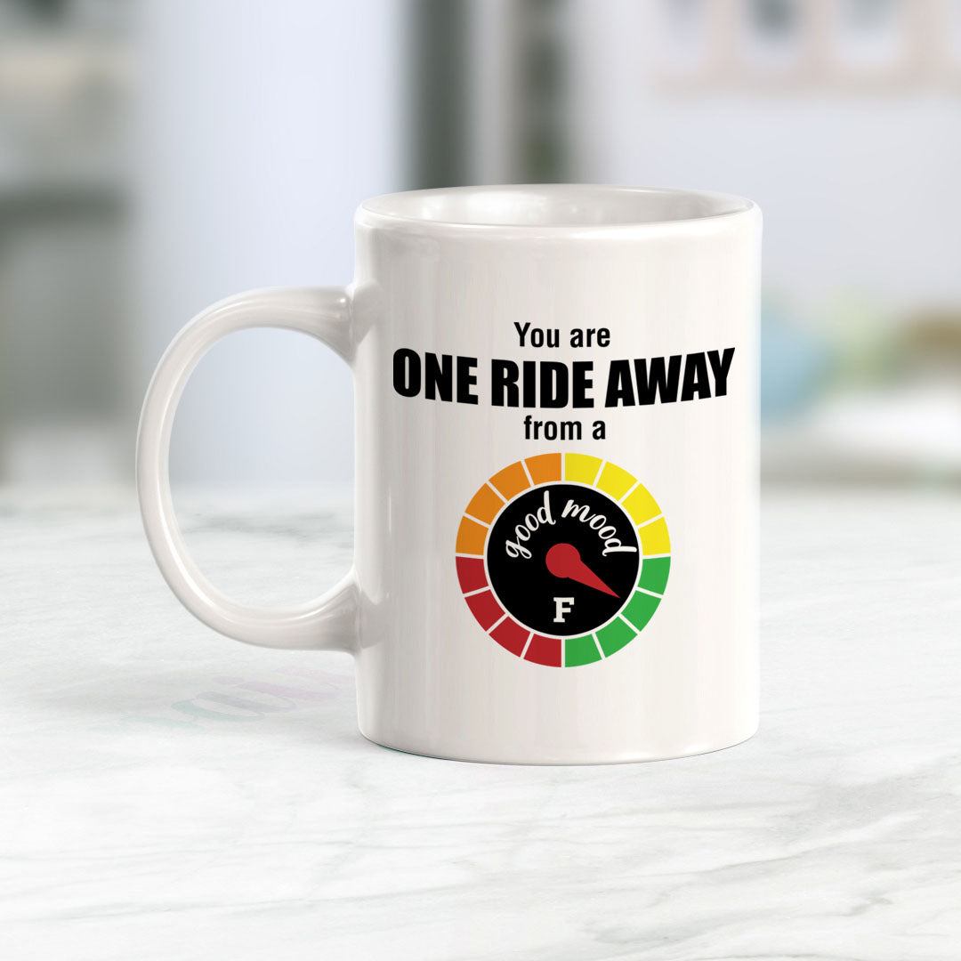 You Are One Ride Away From A Good Mood, Cyclist Coffee Mug