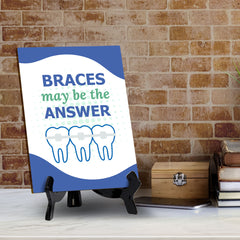 Signs ByLITA Braces May Be The Answer Dental Office Decor, Table Sign with Acrylic Stand (6x8“)