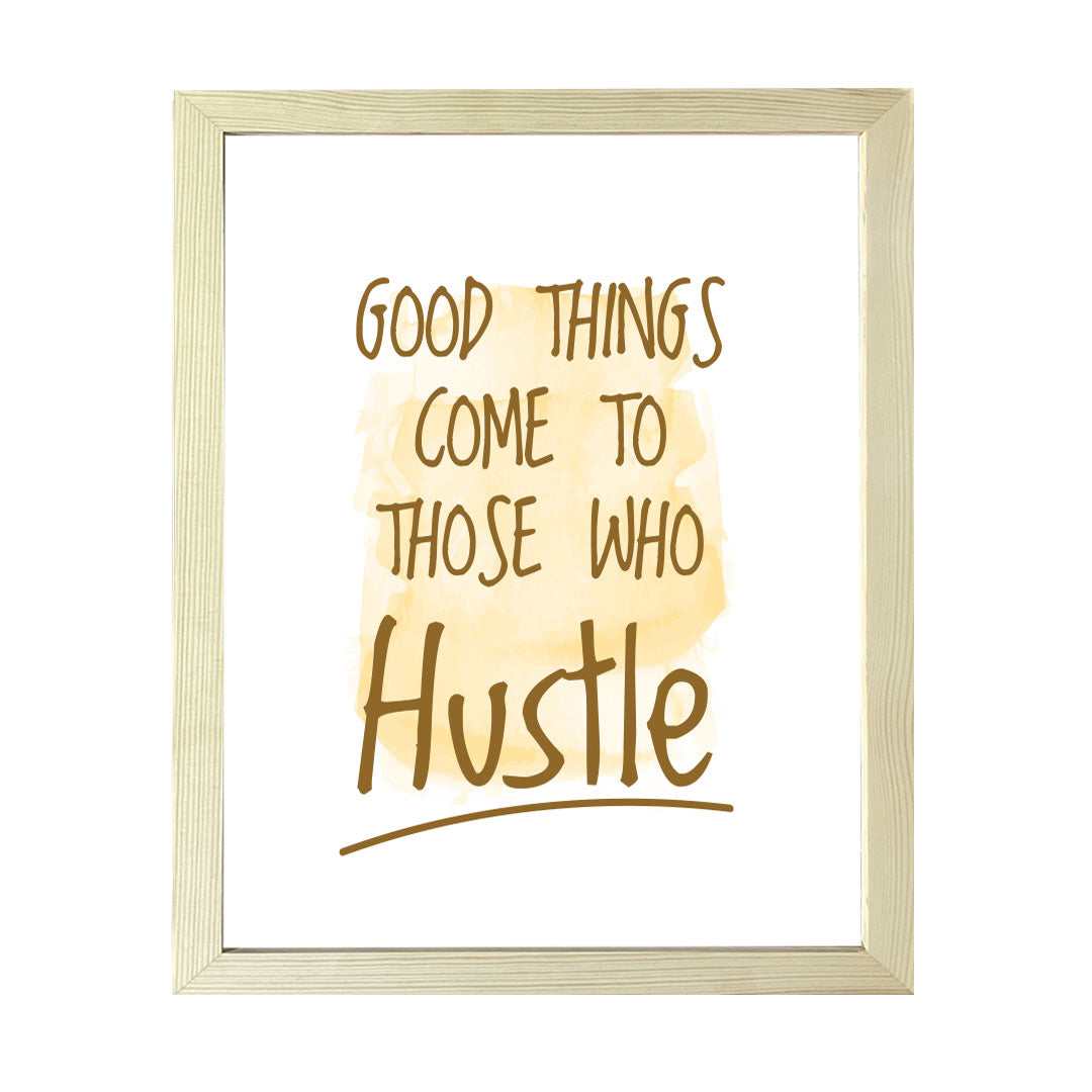 Designs ByLITA Good Things Come To Those Who Hustle, Framed Wall Art Print | Positive Motivational Decor