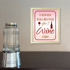 Designs ByLITA I Always Feel Better After I Wine A Bit, Framed Wall Art Print | Funny Home Decor