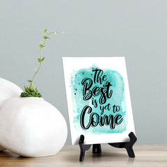 The Best Is Yet To Come Table Sign with Acrylic Stand (6x8“) | Positive Affirmation Inspiration Décor