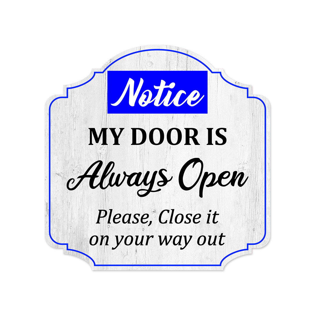 Heritage Plus Notice My Door Is Always Open Please, Close It On Your Way Out Wall or Door Sign | Funny Home Decor