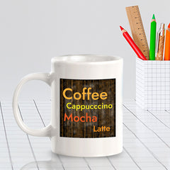 Coffee Cappucccino Mocha Latte 11oz Plastic or Ceramic Coffee Mug | Funny Cups